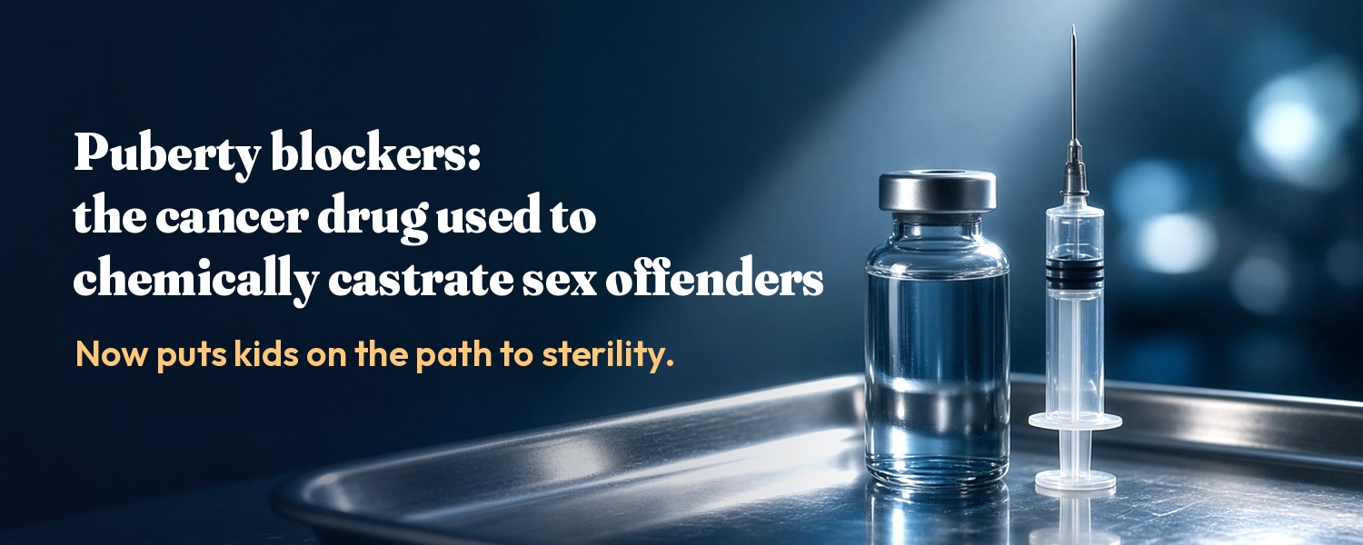 Puberty blockers: the chemical castration drug putting kids on the path to sterility